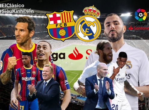 Xem trực tiếp El Clasico - Barca vs Real ở đâu? Kênh nào?