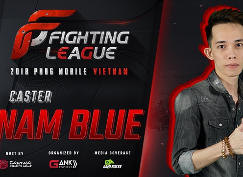 PUBG Mobile: NamBlue góp mặt trong dàn caster khủng tại giải đấu Fighting League 2018