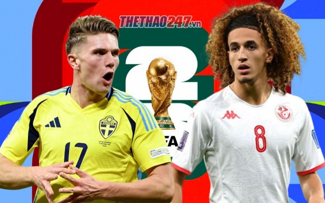 Dự đoán tỷ số Thụy Điển vs Tunisia: Song sát châu Âu lên tiếng