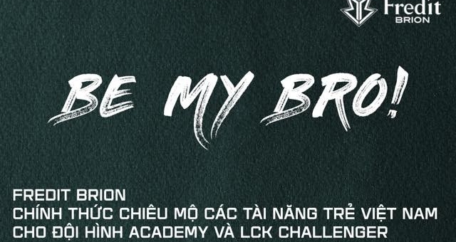 Fredit Brion chiêu mộ tài năng trẻ Việt Nam cho đội hình Academy và LCK Challenger