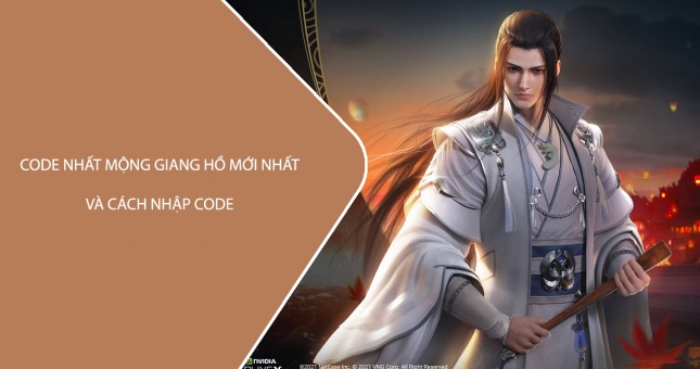 Code Nhất Mộng Giang Hồ mới nhất 2022 và cách nhập giftcode
