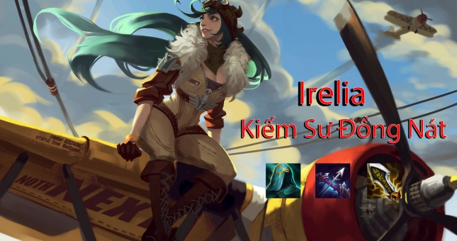 Cách chơi đội hình Irelia Tái Chế DTCL Mùa 6.5