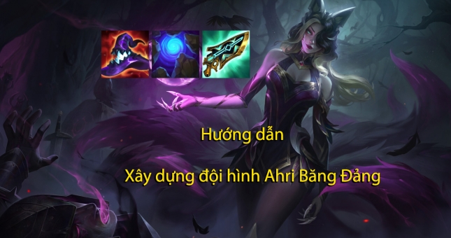 Cách chơi đội hình Ahri Băng Đảng DTCL Mùa 6.5