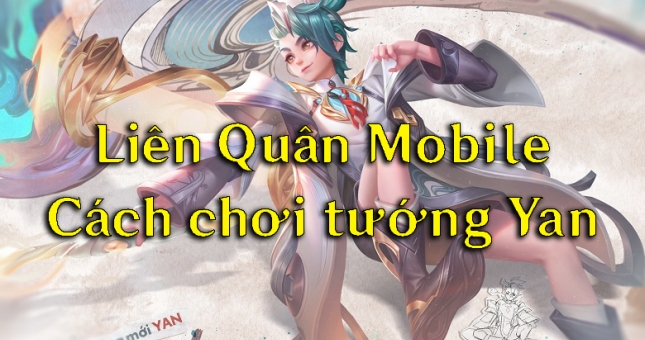 Cách chơi Yan Liên Quân Mobile Mùa 22