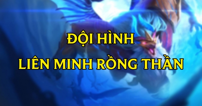 DTCL Mùa 7: Cách chơi đội hình Liên Minh Rồng Thần