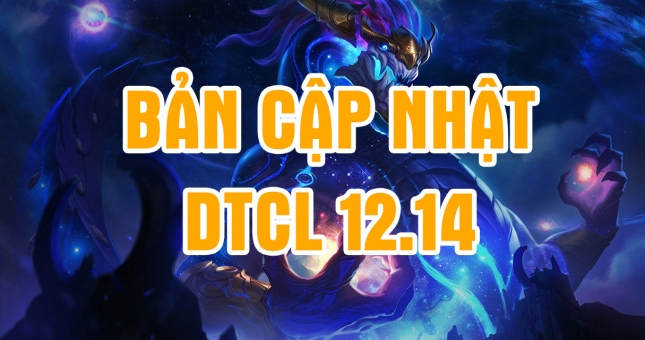 DTCL 12.14: Chi tiết bản cập nhật Đấu Trường Chân Lý mới nhất