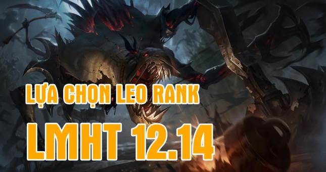 Top 5 tướng mạnh nhất để leo rank trong bản cập nhật LMHT 12.14