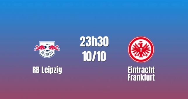 Nhận định RB Leipzig vs Frankfurt: Khó giữ sạch lưới, 23h30 ngày 10/10/2026