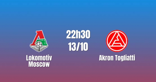 Nhận định Lokomotiv Moscow vs Akron Togliatti: Bài toán phá thế bế tắc, 22h30 ngày 13/10/2026