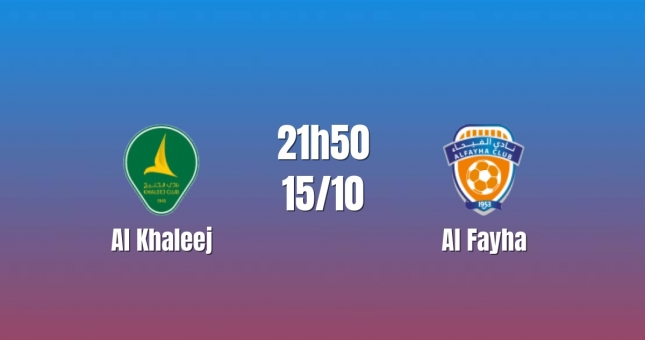 Nhận định Al Khaleej vs Al Fayha: Chủ nhà khát chiến thắng, 21h50 ngày 15/10/2026
