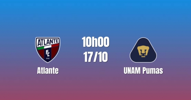 Nhận định Atlante vs UNAM Pumas: Chủ nhà tìm cơ hội, 10h00 ngày 17/10/2026