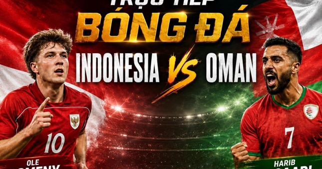 Trực tiếp bóng đá Indonesia vs Oman, 20h00 hôm nay 5/6