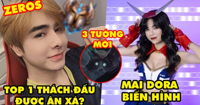 Tổng hợp tin tức LMHT: Zeros có cơ hội trở lại, Mai Dora 'biến hình' nóng bỏng