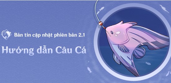 Genshin Impact: Hướng dẫn câu cá bản cập nhật 2.1
