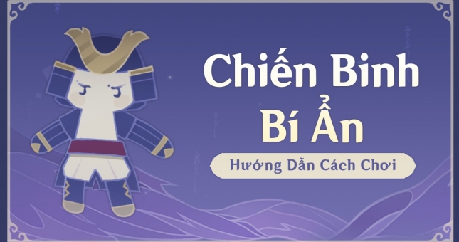 Genshin Impact: Hướng dẫn cách chơi 'Chiến Binh Bí Ẩn'