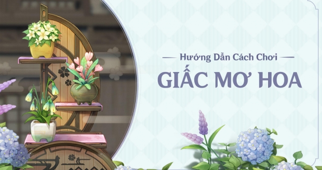 Genshin Impact: Hướng dẫn cách chơi 'Giấc Mộng Hoa'