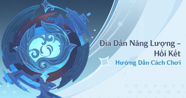 Genshin Impact: Hướng dẫn chơi 'Đĩa Dẫn Năng Lượng - Hồi Kết'
