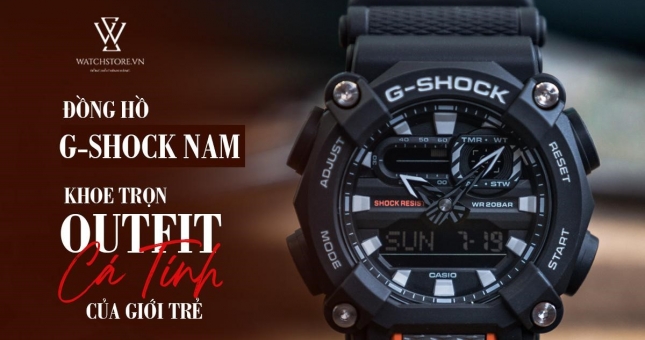 Đồng hồ G Shock nam - khoe trọn outfit cá tính của giới trẻ