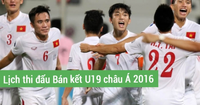 Lịch thi đấu BÁN KẾT U19 châu Á 2016 của U19 Việt Nam
