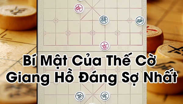 Bí Mật Của Thế Cờ Giang Hồ Đáng Sợ Nhất