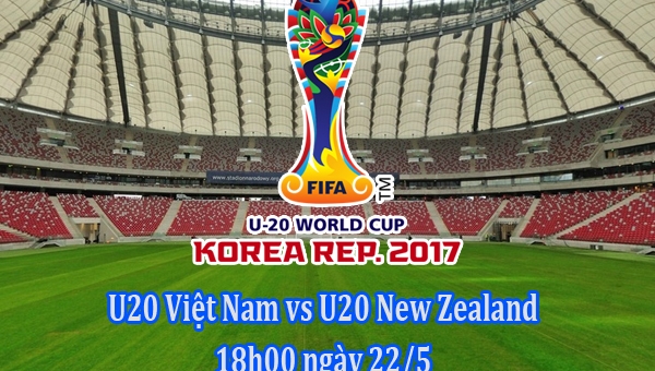 Link xem U20 Việt Nam vs U20 New Zealand, 18h00 ngày 22/5