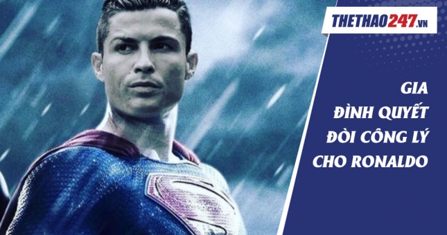 Gia đình ví Cristiano Ronaldo như siêu nhân để đòi công lý
