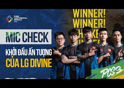 Mic Check PCS 3 APAC - LG Divine call team 'thần sầu'