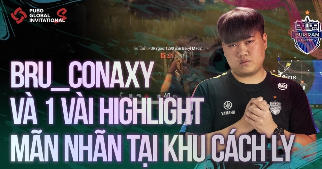 PGI.S 2021: Highlight của BRU_Conaxy tại khu cách ly