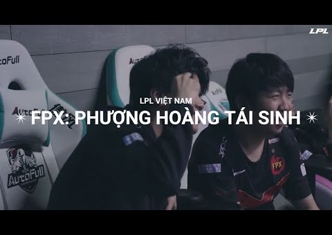 Đánh giá sức mạnh FPX tại LPL Mùa Xuân 2021