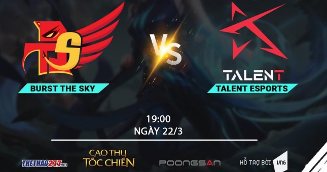 Burst The Sky vs Talent Esports: 'Không làm' liệu tiếp tục 'có ăn'?