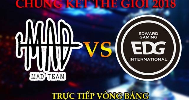 CKTG 2018 MAD Team vs EDward Gaming: Kinh nghiệm chiến đấu chênh lệch quá lớn giữa EDG và MAD
