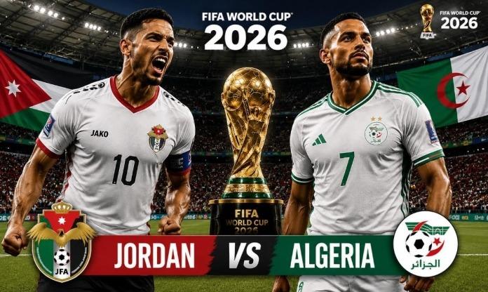 Dự đoán tỷ số Jordan vs Algeria: Kịch bản chia điểm - World Cup 2026