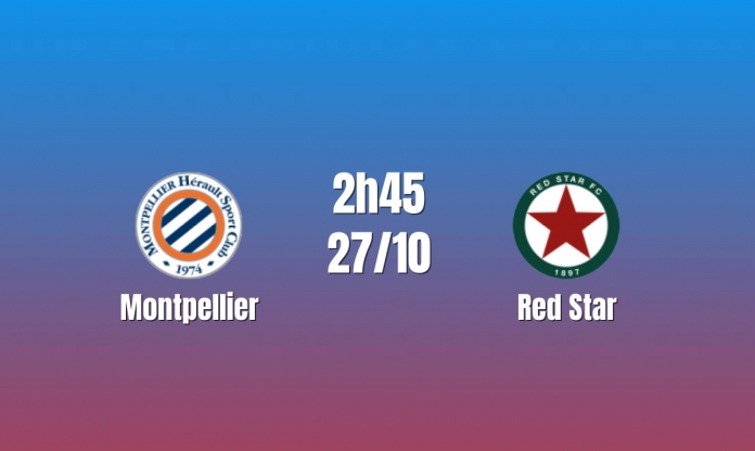 Nhận định Montpellier vs Red Star: Bứt phá nhóm đầu, 2h45 ngày 27/10/2026