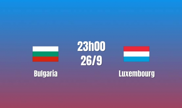 Nhận định Bulgaria vs Luxembourg: Chủ nhà mở hội