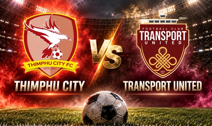 Nhận định Thimphu City vs Transport United: Nhiều bàn thắng