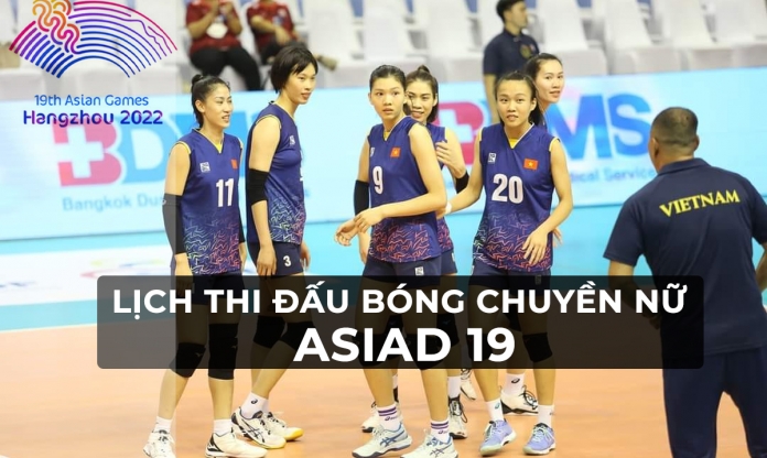 Lịch thi đấu bóng chuyền nữ ASIAD 19 mới nhất [30/9 - 7/10]