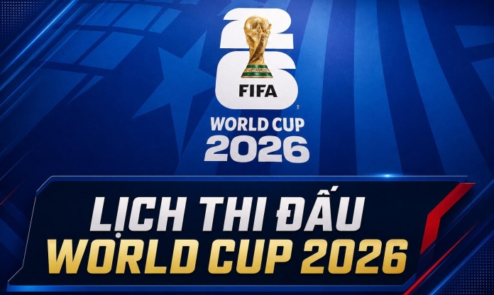 Lịch thi đấu World Cup 2026 theo giờ Việt Nam