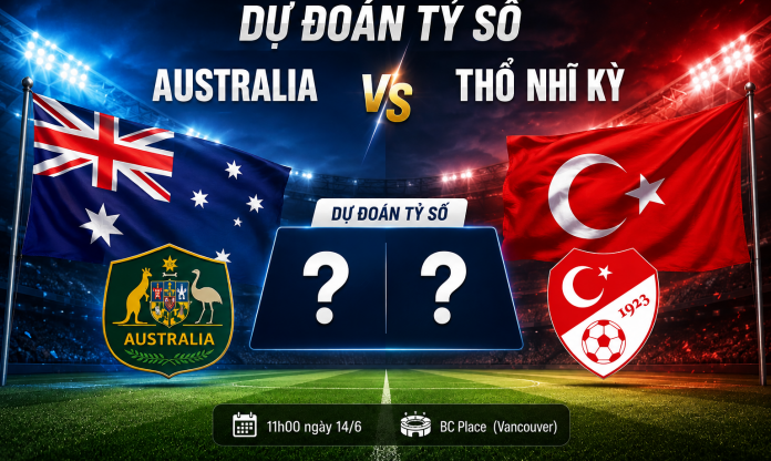 Dự đoán tỷ số Australia vs Thổ Nhĩ Kỳ: Cách biệt 1 bàn