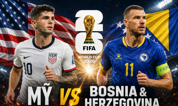 Nhận định Mỹ vs Bosnia & Herzegovina: Cơ hội của chủ nhà - Vòng 1/16 World Cup 2026