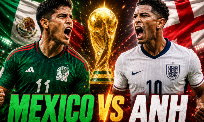 Nhận định Mexico vs Anh: Dễ có địa chấn! - Vòng 1/8 World Cup 2026