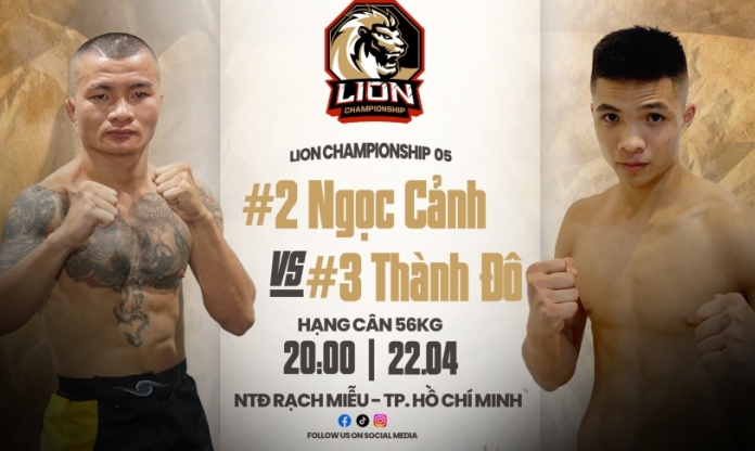 Lịch thi đấu MMA LION Championship mới nhất: Ngọc Cảnh vs Thành Đô
