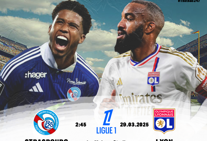 Nhận định Strasbourg vs Lyon: Vươn lên top đầu, 2h45 ngày 29/03/2025