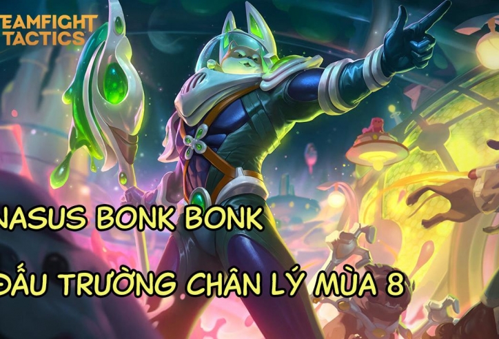 Cách chơi đội hình Nasus Gõ Bonk Bonk DTCL Mùa 8