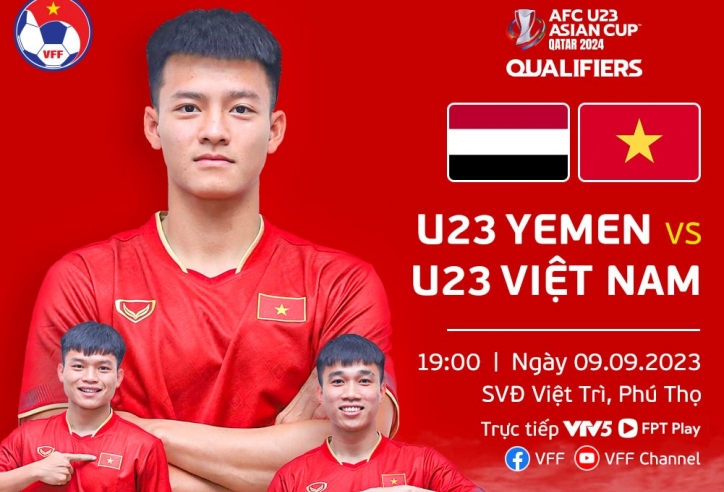 Xem U23 Việt Nam vs U23 Yemen mấy giờ, trực tiếp kênh nào?