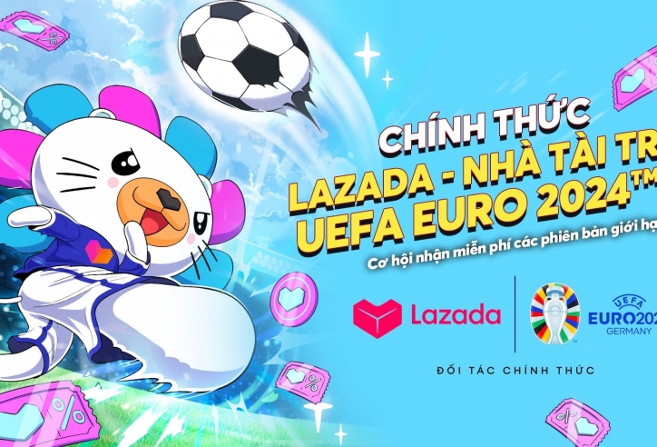 Euro 2024 bùng nổ cùng Lazada - Nhà tài trợ chính thức của giải đấu