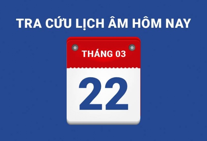 Lịch âm hôm nay 22/03 và những điều cấm kỵ