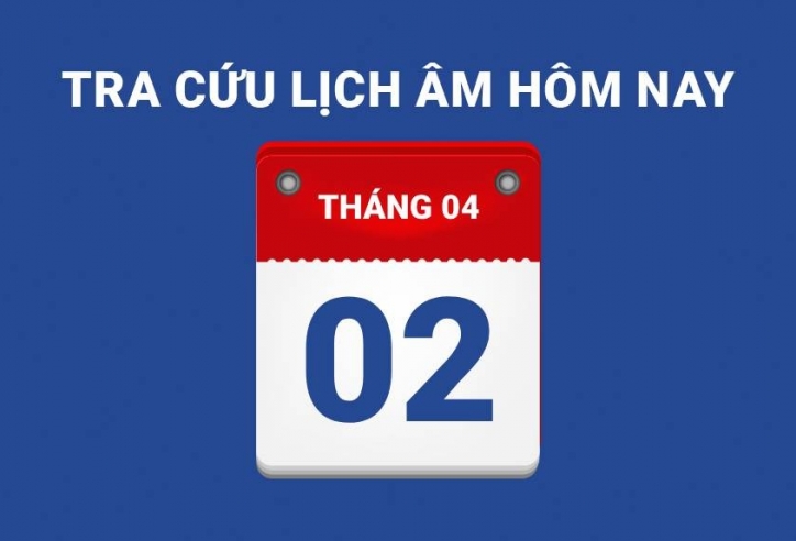Lịch âm hôm nay 02/04 và những điều cấm kỵ