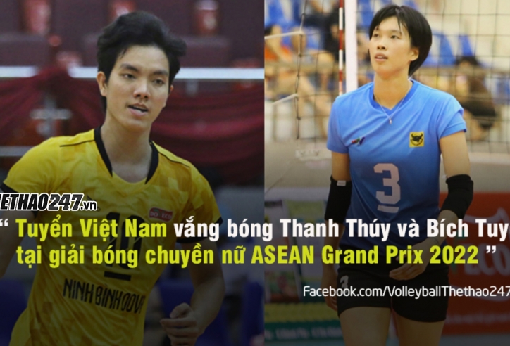 Tuyển bóng chuyền nữ VN vắng Thanh Thúy - Bích Tuyền tại ASEAN Grand Prix