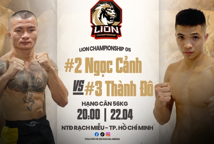 Lịch thi đấu MMA LION Championship mới nhất: Ngọc Cảnh vs Thành Đô