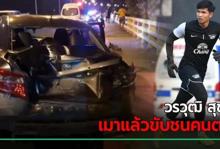 Tuyển thủ U23 Thái Lan say rượu lái xe gây chết người